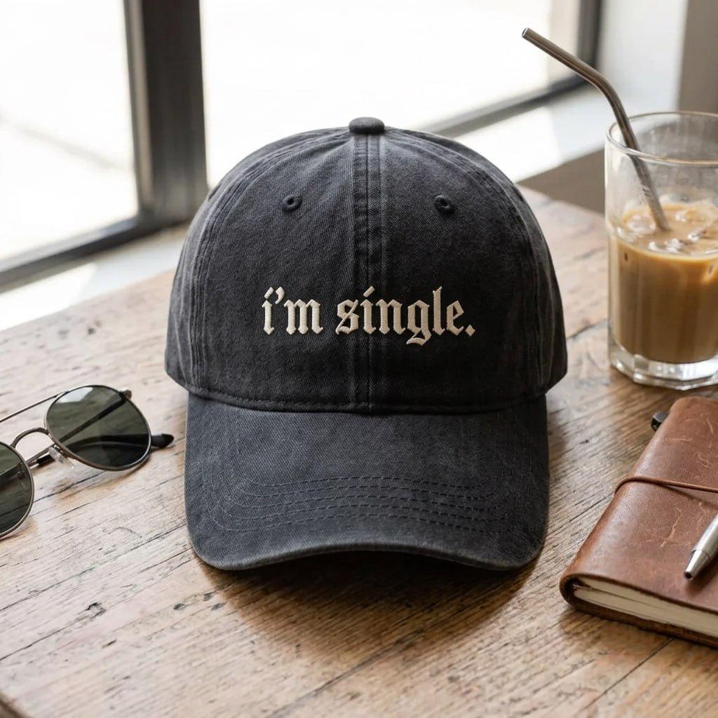 Embroidered I'm Single Hat, Funny Dating Quote Cap, Single Girl Gift, Sarcastic Relationship Washed Dad Ha
